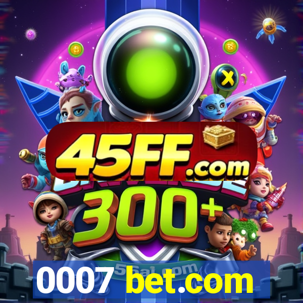 0007 bet.com